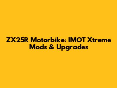 ZX25R Motorbike: IMOT Xtreme Mods & Upgrades