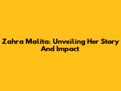Zahra Malita: Unveiling Her Story And Impact