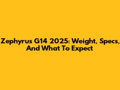 Zephyrus G14 2025: Weight, Specs, And What To Expect