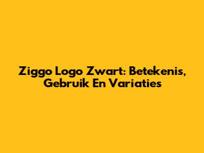 Ziggo Logo Zwart: Betekenis, Gebruik En Variaties