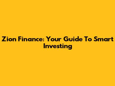 Zion Finance: Your Guide To Smart Investing