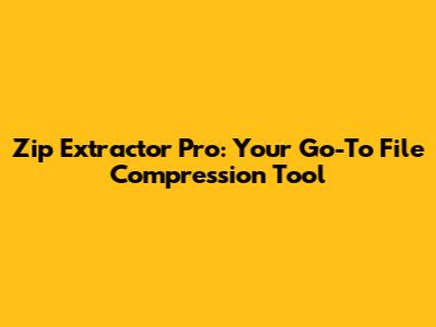 Zip Extractor Pro: Your Go-To File Compression Tool