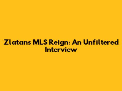 Zlatan's MLS Reign: An Unfiltered Interview