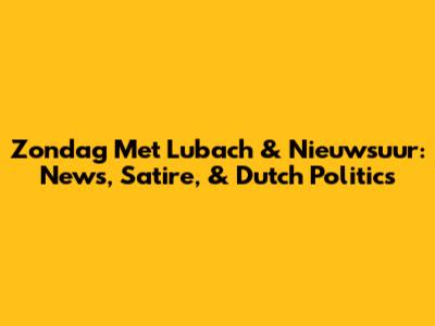 Zondag Met Lubach & Nieuwsuur: News, Satire, & Dutch Politics