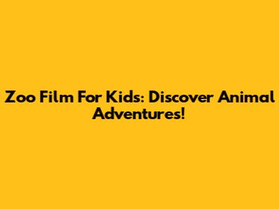 Zoo Film For Kids: Discover Animal Adventures!