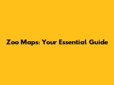 Zoo Maps: Your Essential Guide